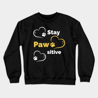 Stay Pawsitive - Be Pawsitive - Funny Dog Stay Positive Pun Gifts For Dog Lovers Crewneck Sweatshirt